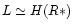 $L \simeq H(R*)$