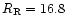 $R_{\rm R}=16.8$