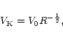 \begin{displaymath}V_{{\rm K}} = V_0 R^{-\frac{1}{2}},
\end{displaymath}