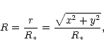 \begin{displaymath}
R = \frac{r}{R_*} = \frac{\sqrt{x^2+y^2}}{R_*},
\end{displaymath}