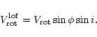 \begin{displaymath}
V_{{\rm rot}}^{{\rm lof}} = V_{{\rm rot}} \sin \phi \sin i.
\end{displaymath}