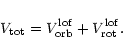 \begin{displaymath}
V_{{\rm tot}} = V_{{\rm orb}}^{{\rm lof}} +
V_{{\rm rot}}^{{\rm lof}}.
\end{displaymath}
