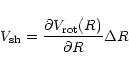 \begin{displaymath}
V_{{\rm sh}} = \frac{\partial V_{{\rm rot}}(R)}{\partial R} \Delta R
\end{displaymath}