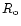 $R_{\rm o}$