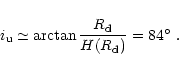 \begin{displaymath}i_{\rm u} \simeq \arctan{\frac{R_{\rm d}}{H(R_{\rm d})}} = 84\hbox{$^\circ$ }.
\end{displaymath}