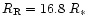 $R_{\rm R} = 16.8~R_*$