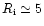 $R_{\rm i} \simeq 5$