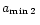 $a_{\rm min\,2\,}$