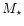 $M_{\star}$