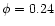 $\phi=0.24$