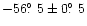 $-56\hbox{$.\!\!^\circ$ }5 \pm 0\hbox{$.\!\!^\circ$ }5$