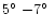 $5\hbox{$^\circ$ }{-}7\hbox{$^\circ$ }$