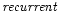 $\it {recurrent}$