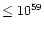 $\leq 10^{59}$