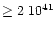 $\ge 2~10^{41}$