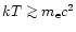 $kT \mathrel{\mathchoice {\vcenter{\offinterlineskip\halign{\hfil
$\displaystyle...
...lineskip\halign{\hfil$\scriptscriptstyle ...