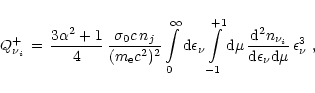 \begin{displaymath}Q^+_{\nu_i} \,=\, {3\alpha^2+1\over 4}\,{\sigma_0 c\, n_j\ove...
...}\over {\rm d}\epsilon_{\nu}{\rm d}\mu}\,
\epsilon_{\nu}^3 \ ,
\end{displaymath}