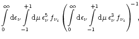 $\displaystyle \int\limits_0^\infty {\rm {d}}\epsilon_{\nu}\int\limits_{-1}^{+1}...
...its_{-1}^{+1}{\rm {d}}\mu\,
\epsilon_{\nu}^3\,f_{\nu_i} \right)^{\!\! -1}\!\! ,$