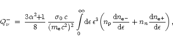\begin{displaymath}Q^-_{\nu}\,=\, {3\alpha^2\!\! +\!\! 1 \over 8}\,{\sigma_0\, c...
...n} +
n_n {{\rm d}n_{\rm e^+}\over {\rm d}\epsilon}\! \right) ,
\end{displaymath}