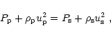\begin{displaymath}P_{\rm {p}} + \rho_{\rm {p}}u_{\rm {p}}^2 =
P_{\rm {s}} + \rho_{\rm {s}}u_{\rm {s}}^2 \ ,
\end{displaymath}