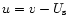 $u = v - U_{\rm {s}}$