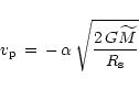 \begin{displaymath}v_{\rm {p}}\,=\,-\,\alpha\,\sqrt{{2\,G {\widetilde M}\over R_{\rm {s}}}}
\end{displaymath}