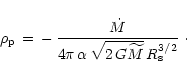 \begin{displaymath}\rho_{\rm {p}}\,=\,-\,{\dot M \over 4\pi\,\alpha\,
\sqrt{2\,G {\widetilde M}}\,R_{\rm {s}}^{3/2}} \ \cdot
\end{displaymath}