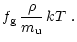 $\displaystyle f_{\rm {g}}\,{\rho\over m_{\rm {u}}}\,kT \ .$