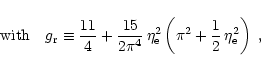 \begin{displaymath}{\rm {with}}\quad
g_{\rm {r}} \equiv {11\over 4} + {15\over 2...
...\rm e}^2
\left( \pi^2 + {1\over 2}\,\eta_{\rm e}^2 \right) \ ,
\end{displaymath}