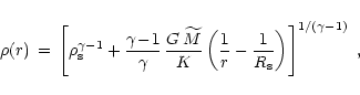 \begin{displaymath}\rho(r)\,=\,\left\lbrack \rho_{\rm {s}}^{\gamma -1} + {\gamma...
...1\over R_{\rm {s}}} \right)
\right\rbrack^{1/(\gamma -1)} \ ,
\end{displaymath}