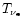 $T_{\nu_{\rm e}}$