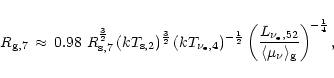 \begin{displaymath}R_{{\rm {g}},7}\,\approx\,0.98\,\,R_{{\rm {s}},7}^{3\over 2}
...
...langle \mu_{\nu} \rangle_{\rm {g}}} \right)^{\! -{1\over 4}} ,
\end{displaymath}