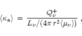\begin{displaymath}\langle \kappa_{\rm {a}} \rangle \,=\,{Q_{\nu}^+\over L_{\nu}/
(4\pi\,r^2\langle \mu_{\nu} \rangle)} \ ,
\end{displaymath}