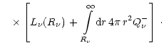 $\displaystyle \quad
\times \left\lbrack L_{\nu}(R_{\nu})\,+\,\int\limits_{R_{\nu}}^\infty{\rm {d}}r\,
4\pi\,r^2 Q_{\nu}^- \right\rbrack\, \cdot$