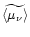 $\widetilde{\langle \mu_{\nu} \rangle}$