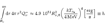 \begin{displaymath}\int\limits_{R_{\nu}}^\infty\! {\rm {d}}r\,4\pi\,r^2 Q_{\nu}^...
...t\lbrack {{\rm {erg}}\over {\rm {s}}} \right\rbrack \equiv b .
\end{displaymath}