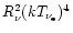 $R_{\nu}^2(kT_{\nu_{\rm e}})^4$