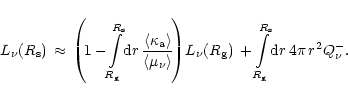 \begin{displaymath}L_{\nu}(R_{\rm {s}})\,\approx\,
\left( \! 1-\! \int\limits_{R...
...{\rm {g}}}^{R_{\rm {s}}} \! {\rm {d}}r\,
4\pi\,r^2 Q_{\nu}^- .
\end{displaymath}