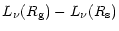 $\displaystyle L_{\nu}(R_{\rm {g}})-L_{\nu}(R_{\rm {s}})$