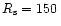 $R_{\rm {s}} = 150\,$