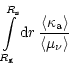 $\displaystyle \int\limits_{R_{\rm {g}}}^{R_{\rm {s}}} {\rm {d}}r\,
{\langle \kappa_{\rm {a}} \rangle\over \langle \mu_{\nu} \rangle}$