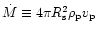 $\dot M \equiv 4\pi R_{\rm {s}}^2\rho_{\rm {p}}v_{\rm {p}}$