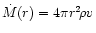$\dot M(r) = 4\pi r^2\!\rho v$