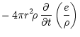 $\displaystyle - \, 4\pi r^2\!\rho\, {\partial \over \partial t}\left( {e\over \rho} \right)$