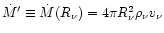 $\dot M' \equiv \dot M(R_{\nu}) = 4\pi R_{\nu}^2\rho_{\nu} v_{\nu}$