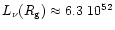 $L_{\nu}(R_{\rm {g}})\approx 6.3~10^{52}$