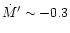 $\dot M'\sim -0.3$