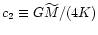 $c_2\equiv
G\widetilde{M}/(4K)$