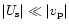 $\vert U_{\rm {s}}\vert\ll \vert v_{\rm {p}}\vert$
