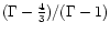 $(\Gamma-{4\over 3})/(\Gamma-1)$